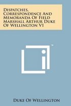 Dispatches, Correspondence and Memoranda of Field Marshall Arthur Duke of Wellington V1