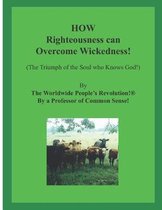 How Righteousness Can Overcome Wickedness!