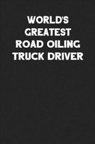 World's Greatest Road Oiling Truck Driver