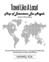 Travel Like a Local - Map of Downtown Los Angels (Black and White Edition)