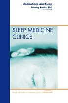 The Clinics: Internal Medicine Volume 5-4 - Medications and Sleep, An Issue of Sleep Medicine Clinics