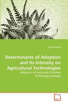 Determinants of Adoption and Its Intensity on Agricultural Technologies