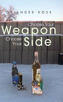 Choose Your Weapon Choose Your Side