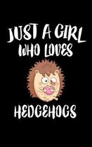 Just A Girl Who Loves Hedgehogs