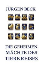 Die geheimen Machte des Tierkreises