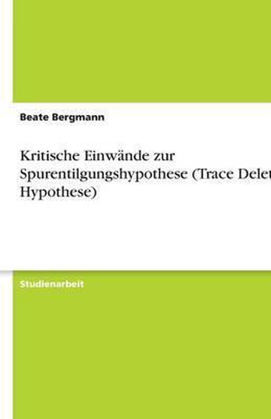 Kritische Einwande zur Spurentilgungshypothese (Trace Deletion Hypothese)