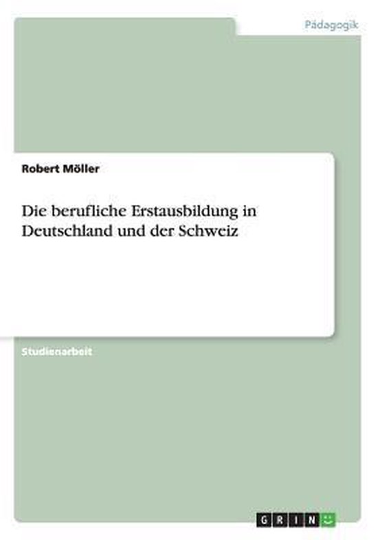 Die Berufliche Erstausbildung in Deutschland Und Der Schweiz - cover