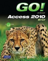 GO! with Microsoft Access 2010 Brief