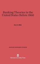 Harvard Economic Studies- Banking Theories in the United States Before 1860