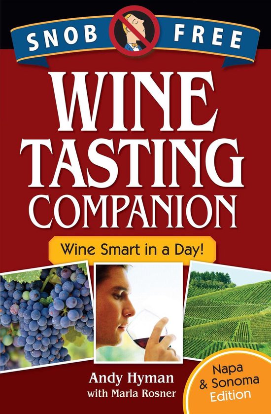 Snob Free Wine Tasting Companion, Wine Smart in a Day, Napa  ... - cover