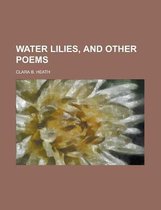 Water Lilies, and Other Poems