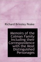 Memoirs of the Colman Family Including Their Correspondence with the Most Distinguished Personages