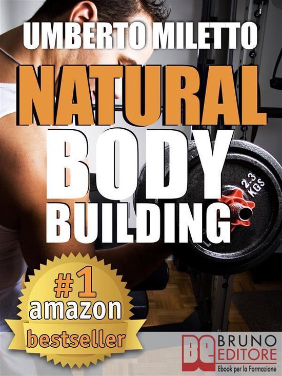 Natural Body Building. Trucchi, Segreti e Programmi per un F ... - cover