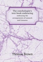 The conchologist's text-book embracing embracing the arrangements of Lamarck and Linnaeus