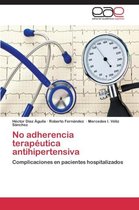 No adherencia terapéutica antihipertensiva