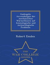 Gaskugeln. Anwendungen der mechanischen Warmetheorie auf kosmologische und meteorologische Probleme. - War College Series