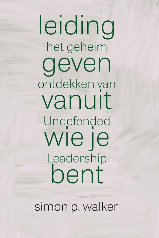 The Undefended Leader Trilogie 1 - Leidinggeven vanuit wie j ... - cover
