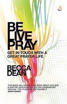 Be. Live. Pray.