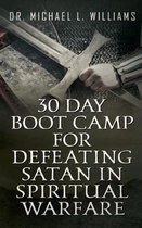 30 Day Boot Camp for Defeating Satan in Spiritual Warfare