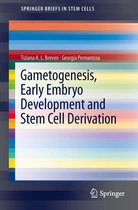 SpringerBriefs in Stem Cells - Gametogenesis, Early Embryo Development and Stem Cell Derivation