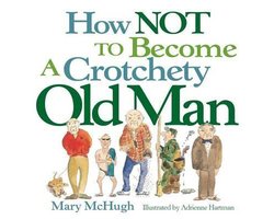 How Not to Become a Crotchety Old Man