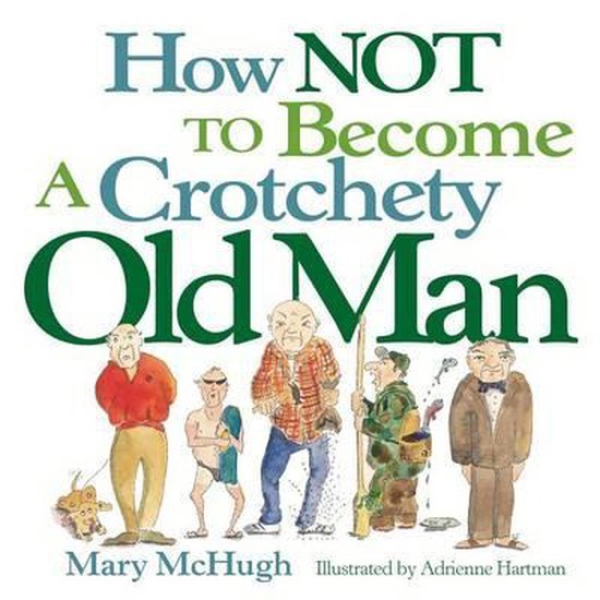 How Not to Become a Crotchety Old Man - cover