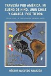 Travesía Por América. Mi Sueño De Niño. Unir Chile Y Canadá. Por Tierra