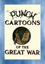 The Great War - World War I - PUNCH CARTOONS OF THE GREAT WAR - 119 Great War cartoons published in Punch