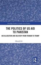 Routledge Studies in South Asian Politics-The Politics of US Aid to Pakistan