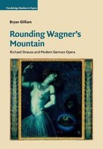 Cambridge Studies in Opera- Rounding Wagner's Mountain