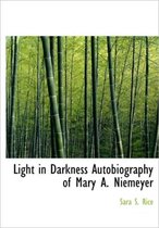 Light in Darkness Autobiography of Mary A. Niemeyer