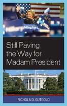 Lexington Studies in Political Communication - Still Paving the Way for Madam President