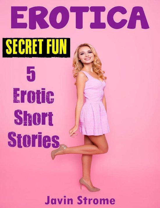 Erotica Secret Fun 5 Erotic Short Stories Ebook Javin Strome