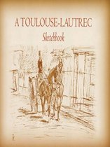 A Toulouse-Lautrec Sketchbook