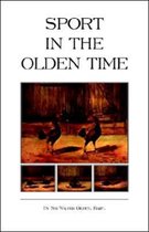 Sport In The Olden Time (History of Cockfighting Series)