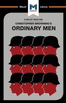 An Analysis of Christopher R. Browning's Ordinary Men: Reserve Police Battalion 101 and the Final Solution in Poland