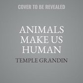 Animals Make Us Human Lib/E: Creating the Best Life for Animals