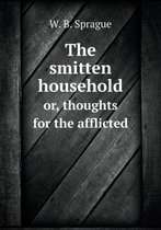 The smitten household or, thoughts for the afflicted