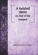 A twisted skein or, Out of the tempest