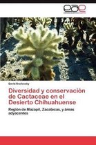 Diversidad y Conservacion de Cactaceae En El Desierto Chihuahuense
