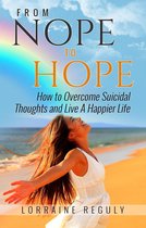 From Nope to Hope: How I Overcame My Suicidal Thoughts (and How You Can Too)