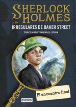 Narrativa Everest - SHERLOCK HOLMES y los irregulares de Baker Street. El encuentro final