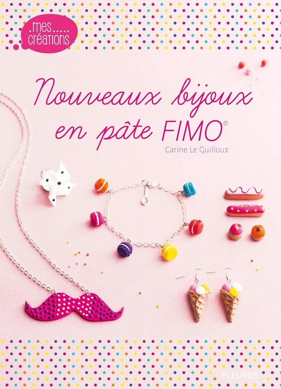 Nouveaux bijoux en pâte FIMO (ebook), Carine Le Guilloux | 9782215153689 |  Livres | bol