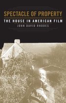 Spectacle of Property The House in American Film
