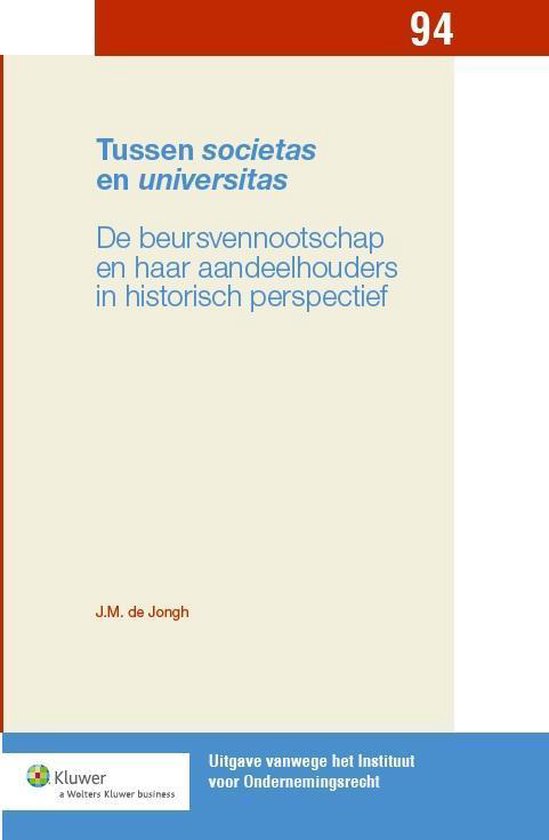 Uitgave vanwege het Instituut voor Ondernemingsrecht 94 - Tussen societas en universitas - Johan Matthijs de Jongh | 