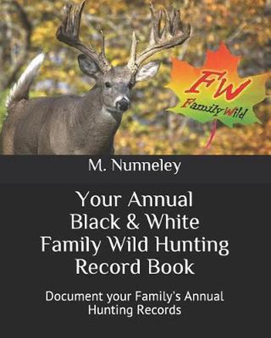 Your Annual Black & White Family Wild Hunting Record Book, M W Nunneley