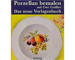 Porzellan bemalen mit Uwe Geißler. Das neue Vorlagenbuch