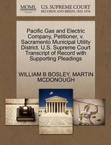 Pacific Gas and Electric Company, Petitioner, V. Sacramento Municipal Utility District. U.S. Supreme Court Transcript of Record with Supporting Pleadings