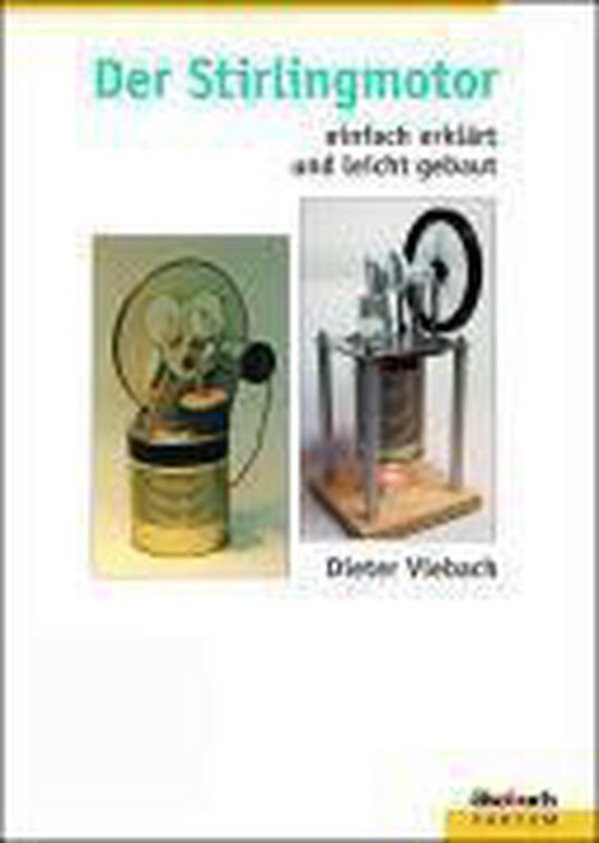 Der Stirlingmotor einfach erklärt und leicht gebaut - cover