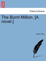 The Burnt Million. [A Novel.]